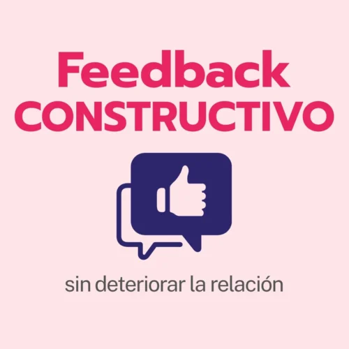 Cómo dar feedback constructivo sin deteriorar la relación